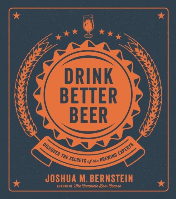 Joshua M. Bernstein - Drink Better Beer, E-bok. Tillgänglighet: Lägg i varukorg