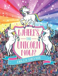 Where's the Unicorn Now?: A Magical Search Book Volume 2