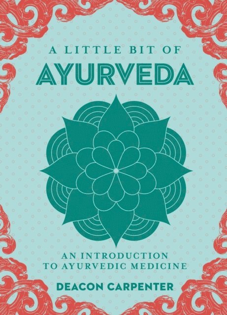 Deacon Carpenter - Little Bit of Ayurveda, E-bok