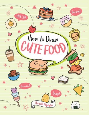 Angela Nguyen - How to Draw Cute Food, Häftad