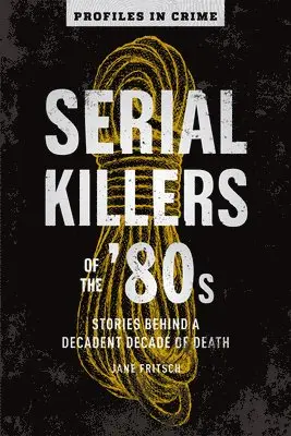 Jane Fritsch - Serial Killers of the '80s, Häftad. Tillgänglighet: Lägg i varukorg