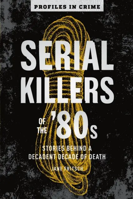 Jane Fritsch - Serial Killers of the '80s, E-bok. Tillgänglighet: Lägg i varukorg