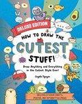 How to Draw the Cutest Stuff--Deluxe Edition!: Draw Anything and Everything in the Cutest Style Ever!