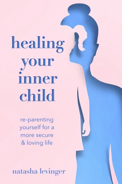 Natasha Levinger - Healing Your Inner Child, E-bok