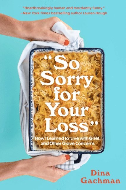 Dina Gachman - So Sorry for Your Loss, E-bok