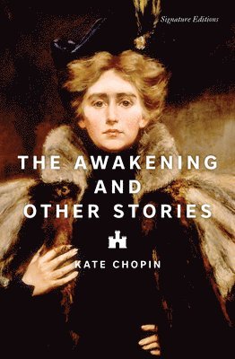 Kate Chopin - Awakening and Other Stories, Häftad