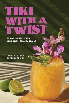 James Fraioli O, Lynn Calvo - Tiki with a Twist, Inbunden