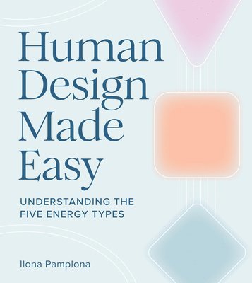 Ilona Pamplona - Human Design Made Easy, Häftad