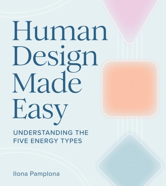 Ilona Pamplona - Human Design Made Easy, E-bok