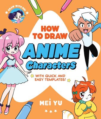 Mei Yu - Draw with Mei: How to Draw Anime Characters: With Quick and Easy Templates, Häftad