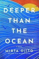 Mirta Ojito - Deeper Than the Ocean, Inbunden