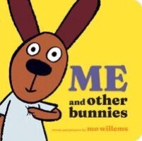 Mo Willems - Me and Other Bunnies, Kartonnage