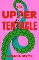 Amanda Helms - The Upper Tentacle, Häftad. Tillgänglighet: Kommande