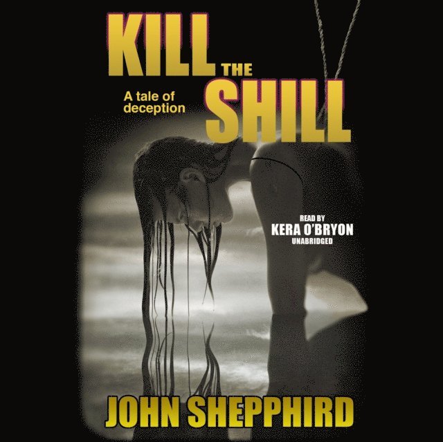 John Shepphird - Kill the Shill, Ljudbok