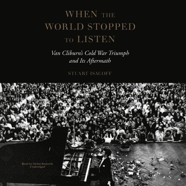Stuart Isacoff - When the World Stopped to Listen, Ljudbok