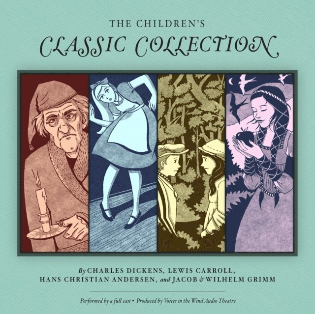 Jacob & Wilhelm Grimm, Hans Christian Andersen, Lewis Carroll, Charles Dickens - Children's Classic Collection, Ljudbok