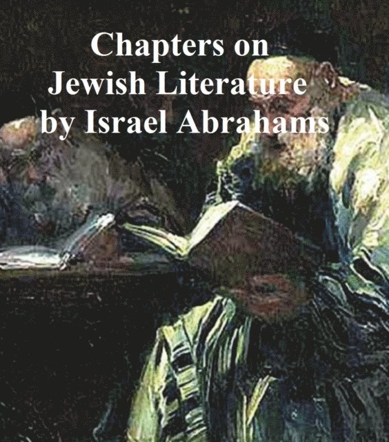 Israel Abrahams - Chapters on Jewish Literature, E-bok
