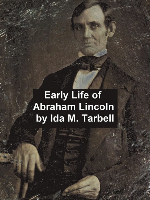 Ida Tarbell - Early Life of Abraham Lincoln, E-bok