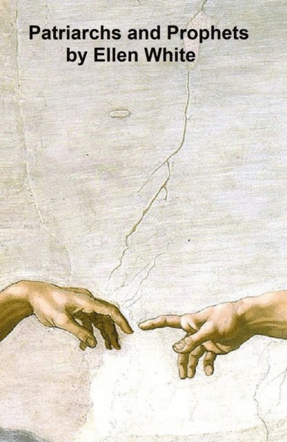 Ellen G. White - Patriarchs and Prophets, E-bok