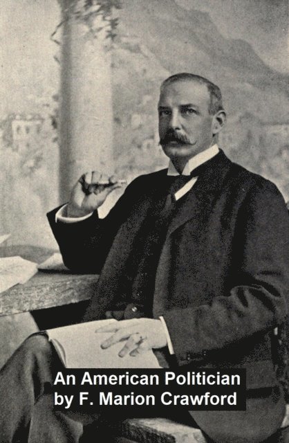 F. Marion Crawford - American Politician, E-bok