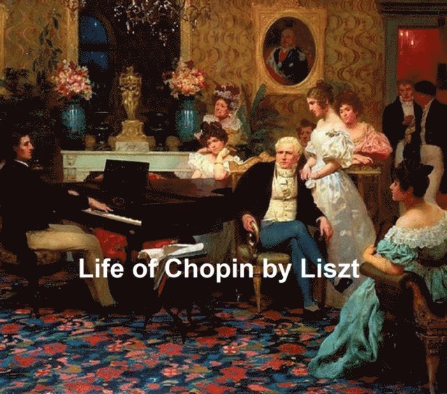Franz Liszt - Life of Chopin, E-bok