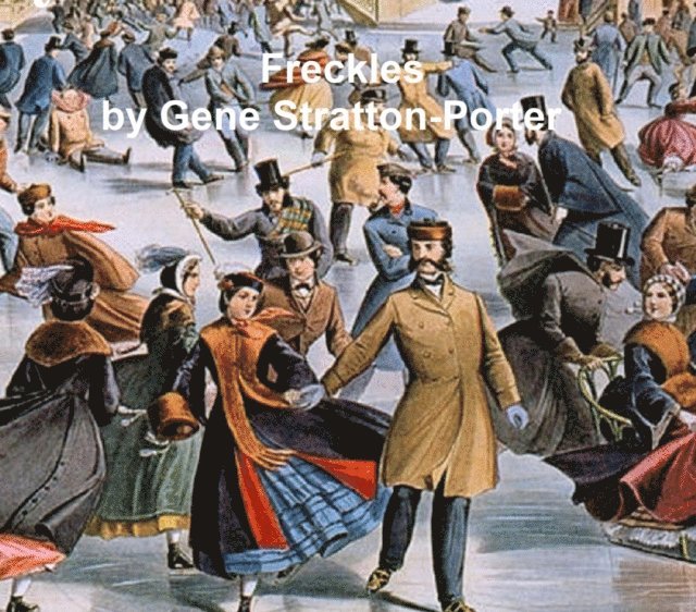 Gene Stratton-Porter - Freckles, E-bok