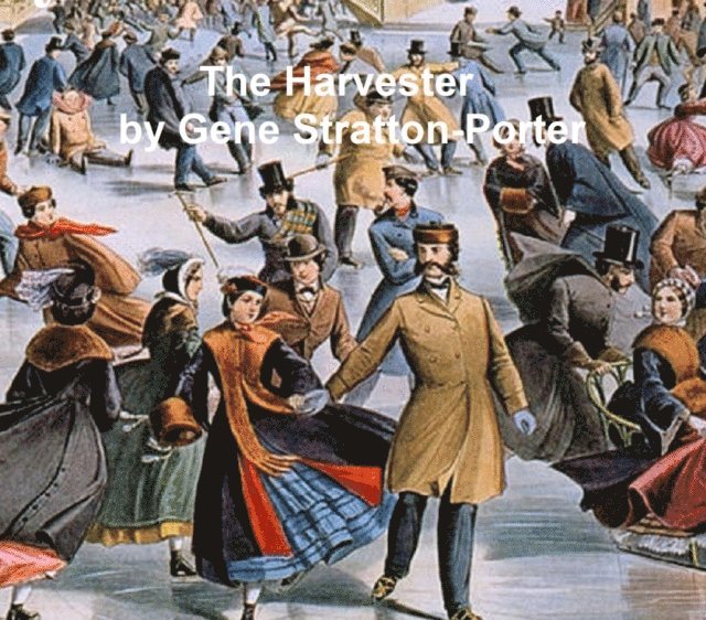 Gene Stratton-Porter - Harvester, E-bok
