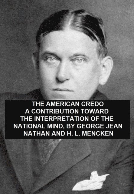 H. L. Mencken - American Credo, A Contribution Toward the Interpretation of the National Mind, E-bok