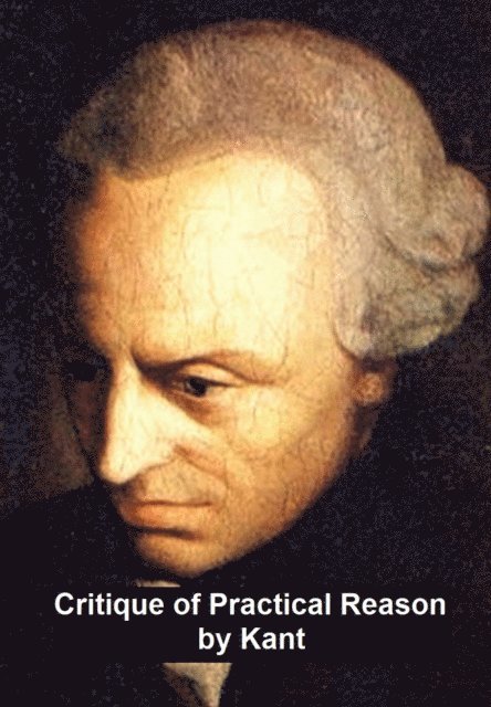 Immanuel Kant - Critique of Practical Reason, E-bok