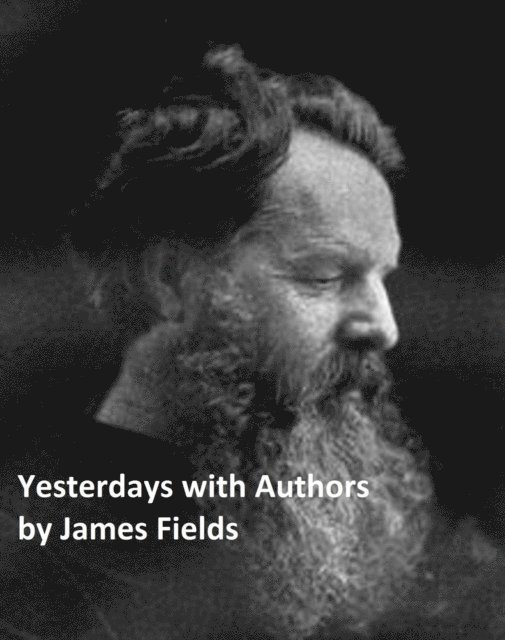 James Fields - Yesterdays with Authors, E-bok
