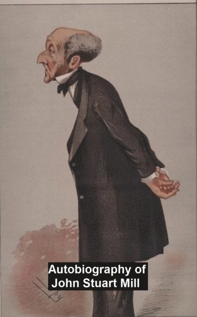 John Stuart Mill - Autobiography of John Stuart Mill, E-bok