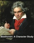 Beethoven: a Character Study