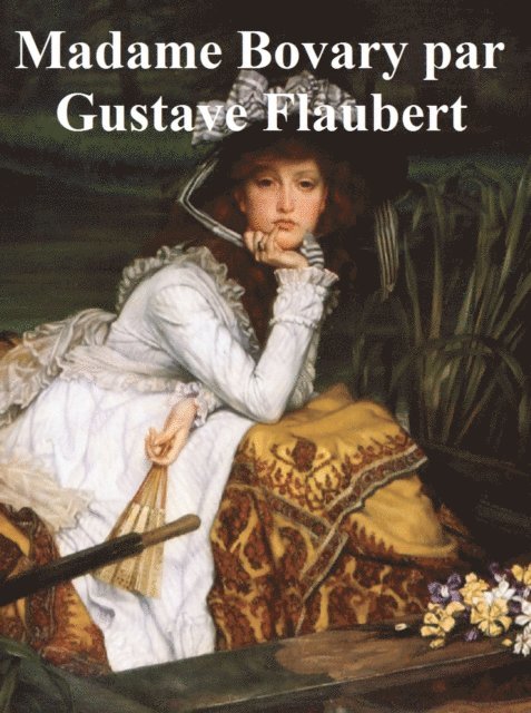 Gustave Flaubert - Madame Bovary, E-bok