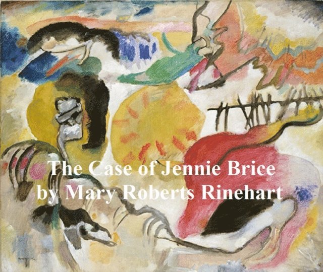 Mary Roberts Rinehart - Case of Jennie Brice, E-bok