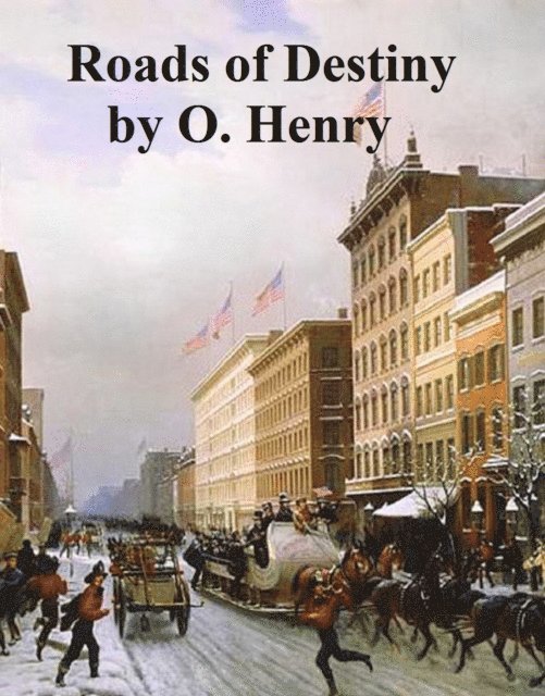 O. Henry - Roads of Destiny, E-bok
