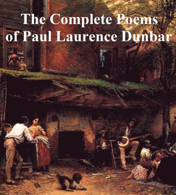 Paul Laurence Dunbar - Complete Poems of Paul Laurence Dunbar, E-bok