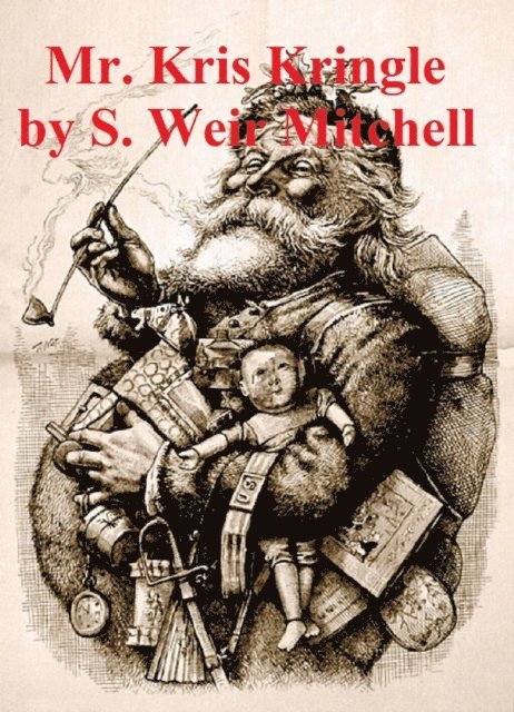 S. Weir Mitchell - Mr. Kris Kringle: A Christmas Tale (Illustrated), E-bok