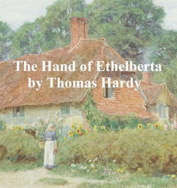 Thomas Hardy - Hand of Ethelberta, E-bok