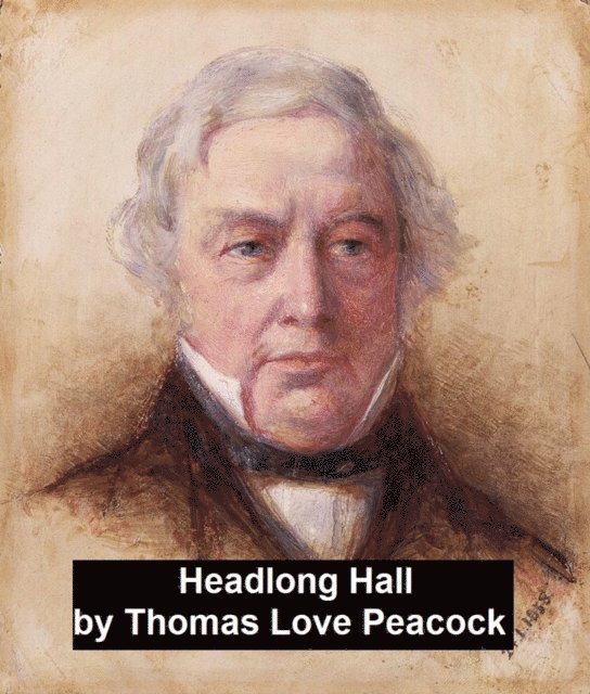 Thomas Love Peacock - Headlong Hall, E-bok