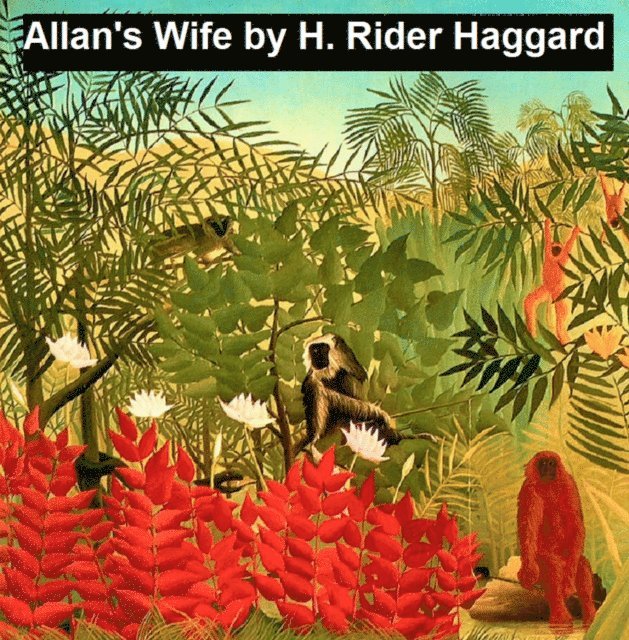 H. Rider Haggard - Allan's Wife, E-bok