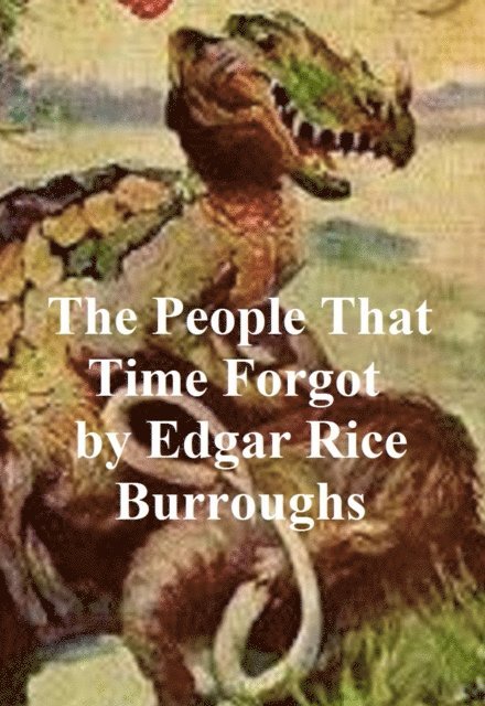 Edgar Rice Burroughs - People that Time Forgot, E-bok