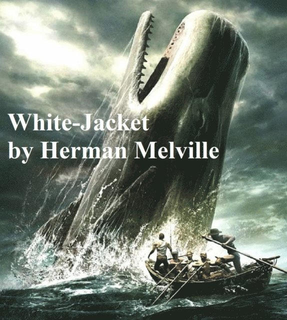 Herman Melville - White-Jacket, E-bok