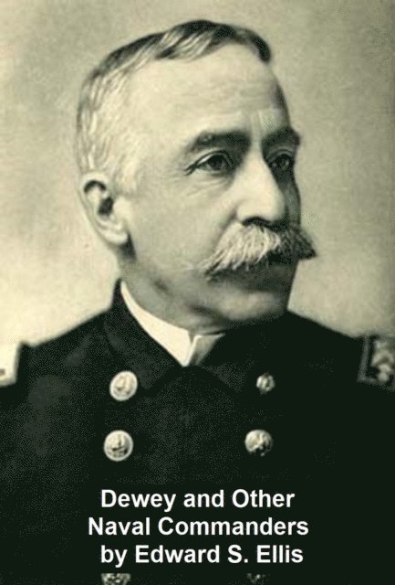 Edward Ellis - Dewey and other Naval Commanders, E-bok