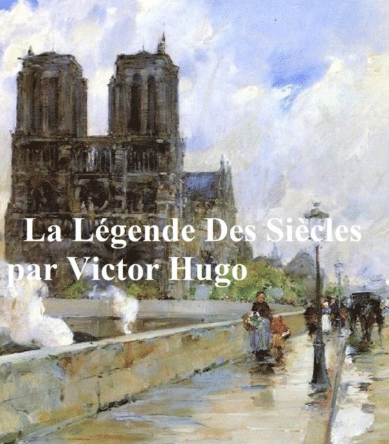 Victor Hugo - La Legende des Siecles, E-bok