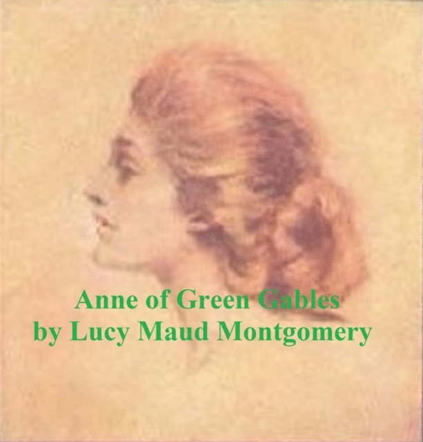 Lucy Maud Montgomery - Anne of Green Gables, E-bok