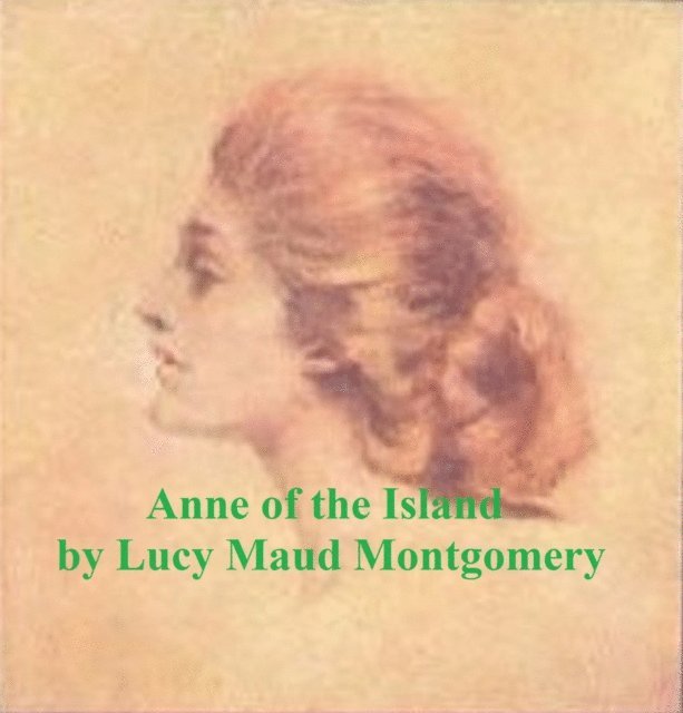 Lucy Maud Montgomery - Anne of the Island, E-bok