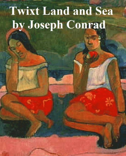 Joseph Conrad - Twixt Land and Sea Tales, E-bok