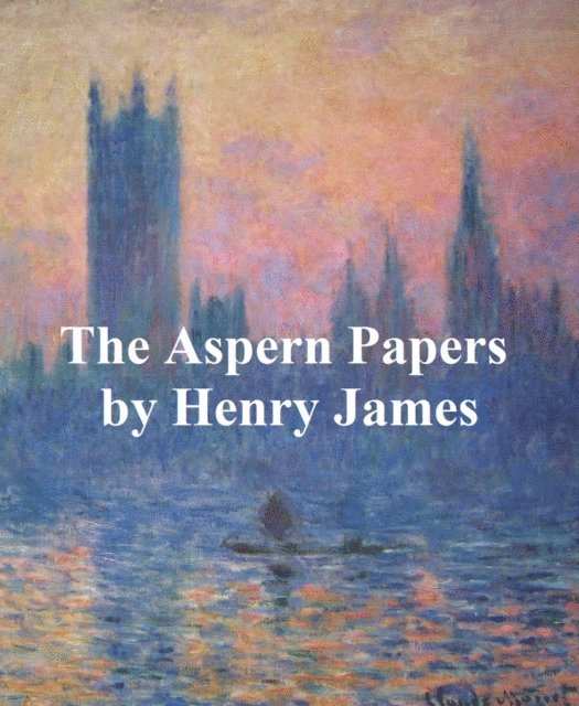 Henry James - Aspern Papers, E-bok