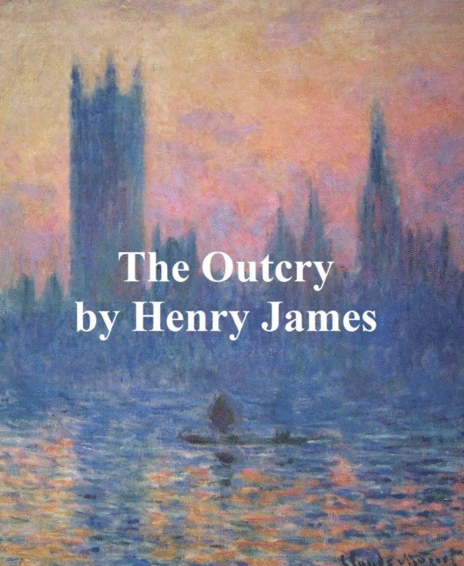 Henry James - Outcry, E-bok