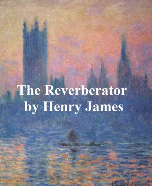 Henry James - Reverberator, E-bok
